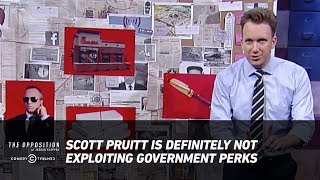 Scott Pruitt Is Definitely Not Exploiting Government Perks - The Opposition w/ Jordan Klepper