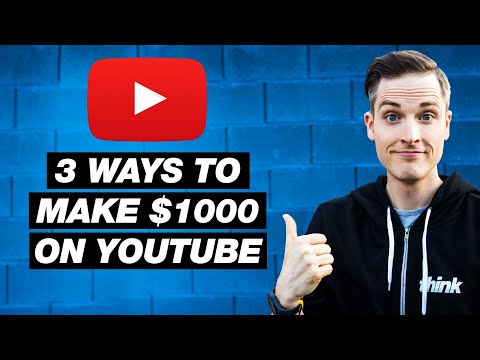 How to Make $1000 on YouTube — 3 Ways to Earn Money on YouTube Video