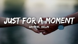 Gryffin - Just For A Moment (Lyrics) ft. Iselin