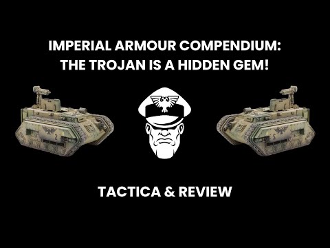 Imperial Armour Compendium: The Trojan is a Hidden Gem!