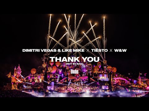 Dimitri Vegas & Like Mike & Tiësto & Dido & W&W - Thank You (Not So Ba