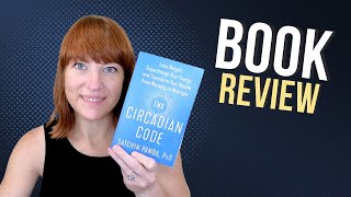 Unlocking the Secrets of The Circadian Code (Book Review)