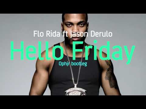 Flo Rida ft Jason Derulo - Hello Friday (Ophjr bootleg)