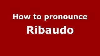 How to pronounce Ribaudo