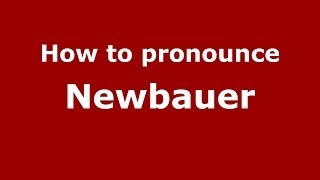 How to pronounce Newbauer