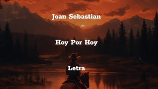 Joan Sebastian • Hoy Por Hoy • Letra