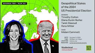 Weatherhead Forum | Geopolitical Stakes of the 2024 US Presidential Election