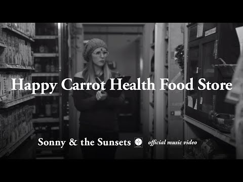 Sonny & The Sunsets - Happy Carrot Health Food Store [OFFICIAL MUSIC VIDEO]