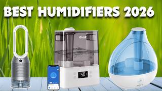 8 BEST HUMIDIFIERS OF 2026 [Top Humidifiers For Allergies]