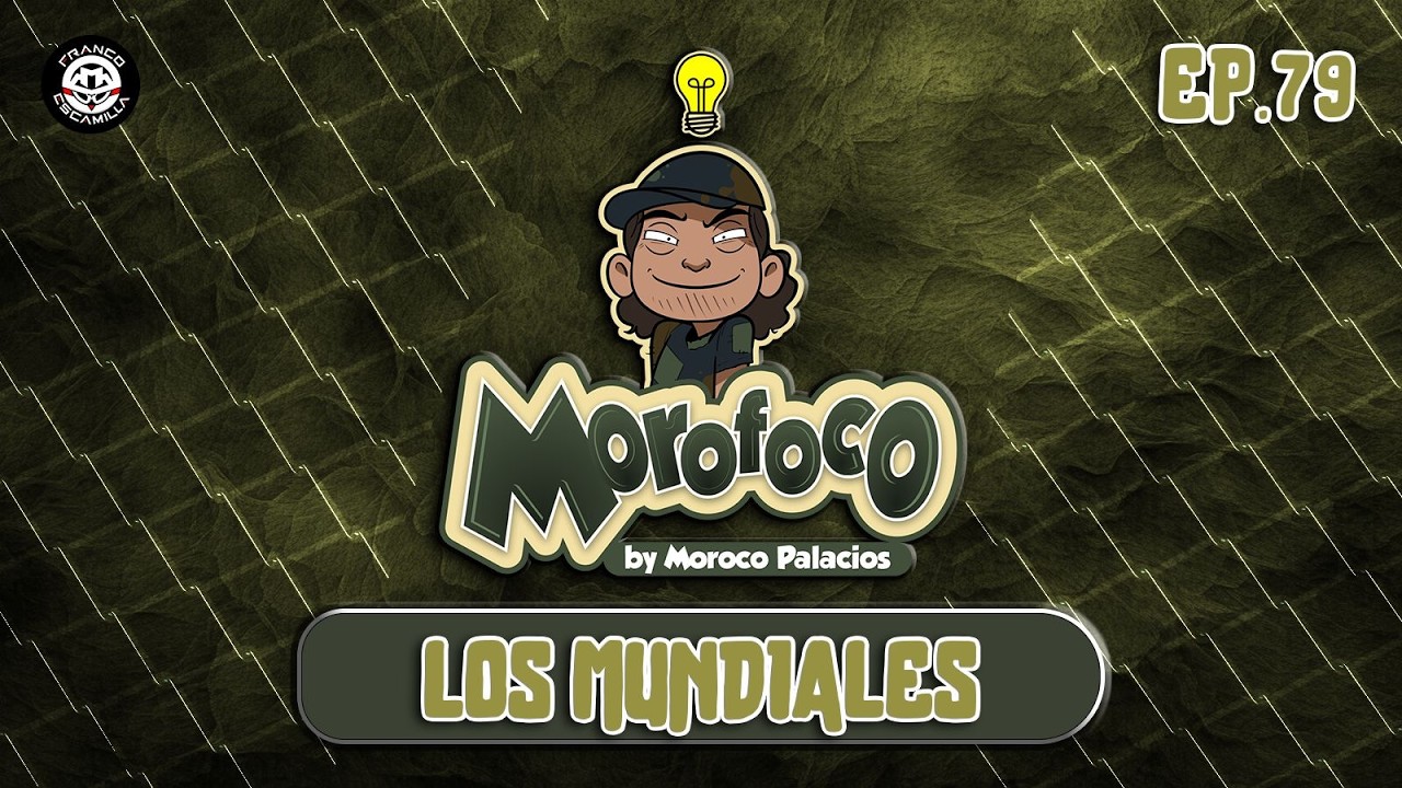 Morofoco Ep 79.- Los mundiales