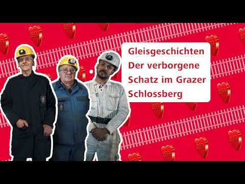 Gleisgeschichten - Der verborgene Eisenbahnschatz im Grazer Schlossberg