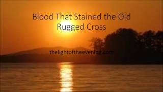 Blood That Stained the Old Rugged Cross
