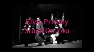 Elvis Presley - Stuck On You Lyrics