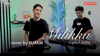 Download lagu MILIKKU (A.Rafiq) ~ ILHAM  mp3