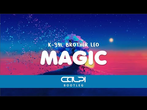 K-391, Brother Leo - Magic (Calpi Bootleg)