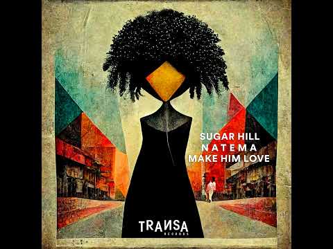 Natema & Sugar Hill - Make Him Love (Extended)
