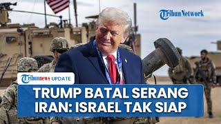 Bukan Dicegah Saudi, Trump Batal Serang Iran Besar-besaran gegara Israel & Militernya Tak Siap