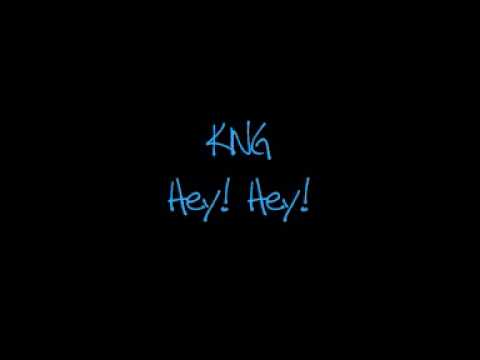 KNG - Hey! Hey!