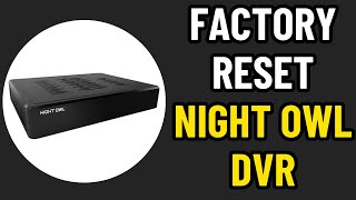 HOW TO FACTORY RESET NIGHT OWL DVR 2026! (FULL GUIDE)
