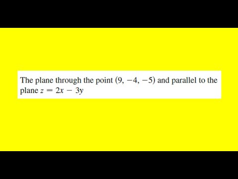 Find an equation of the plane through the point (9, -4, -5) and parallel to the plane z = 2x - 3y