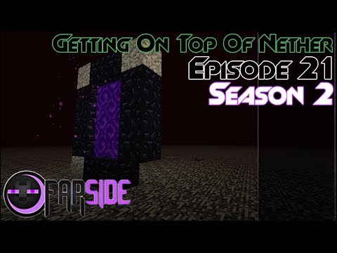 Minecraft: Getting On Top Of Nether :: FarSide Minecraft SMP :: S2E21