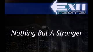 Exit Tomorrow - Nothing But A Stranger