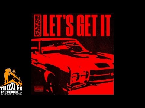 Clyde Carson - Let's Get It [Prod. Shonuff] [Thizzler.com]