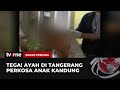 Ayah Perkosa Anak Kandung Pelaku Ancam Korban Dengan Senjata Tajam Ragam Perkara TvOne