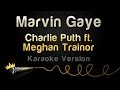 Charlie Puth ft. Meghan Trainor - Marvin Gaye ...