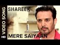 Mere Saiyaan | Video Song | Shareek | Jimmy Sheirgill, Mukul Dev, Kuljinder Sidhu