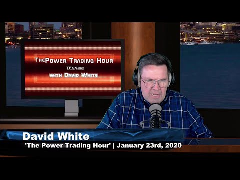January 23rd, Power Trading Hour with David White on TFNN - 2020