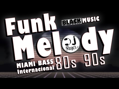 FUNK MELODY INTERNACIONAL ANOS 80 E 90, BLACK MUSIC DAS ANTIGAS!