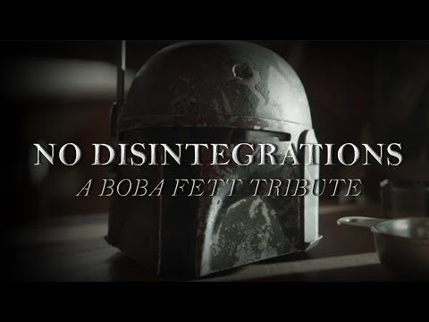 NO DISINTEGRATIONS - A Boba Fett Tribute