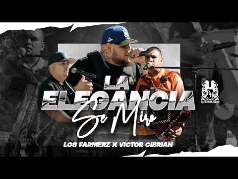 Los Farmerz x Victor Cibrian - La Elegancia Se Miro [En Vivo]