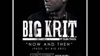 Big K.R.I.T. - Now And Then (Prod. by Big K.R.I.T.) feat. Slim Thug