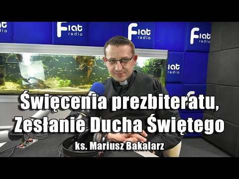 Święcenia prezbiteratu, Zesłanie Ducha Świętego - "KOŚCIÓŁ CODZIENNY" - ks. Mariusz Bakalarz
