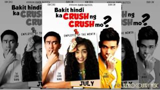 Bakit Hindi Ka Crush Ng Crush Mo (Official Soundtrack)