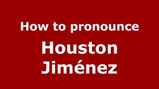 How to pronounce Houston Jiménez