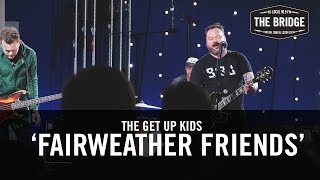 The Get Up Kids - &#39;Fairweather Friends&#39; | The Bridge 909 in Studio