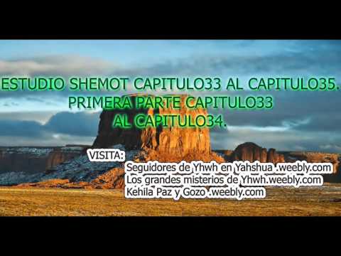 SHEMOT EXODO CAPITULO 33 AL CAPITULO35, PRIMERA PARTE EXODO CPITULO34 AL CAPITULO35
