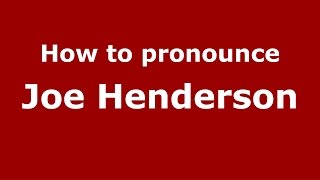 How to pronounce Joe Henderson