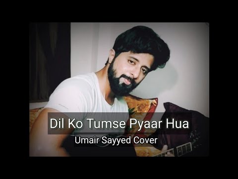 Umair Sayyed Dil Ko Tumse Pyaar Hua