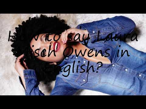 How to pronounce Laura Misch Owens in English?