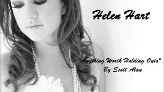 &quot;Anything Worth Holding Onto&quot; By Scott Alan. Sung by Helen Hart.