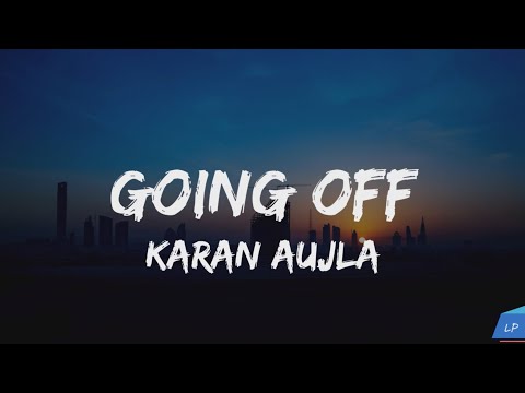 Goin Off (Lyrics Video) Karan Aujla | Mxrci | Latest Punjabi Songs 2024 Lyrical punjab