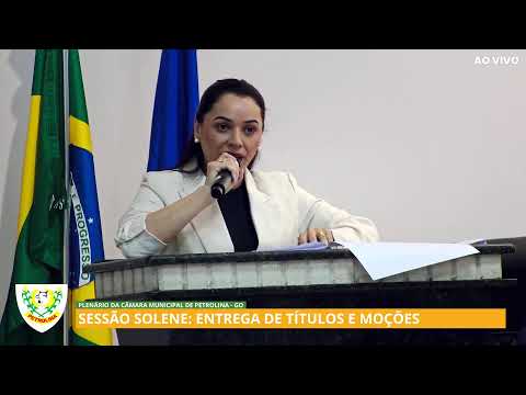 SESSÃO SOLENE - CÂMARA MUNICIPAL DE PETROLINA DE GOIÁS