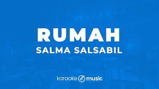 Download lagu Rumah - Salma Salsabil (KARAOKE VERSION) mp3