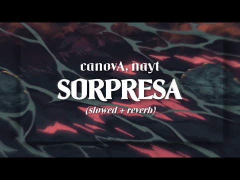 canovA, nayt - sorpresa (slowed + reverb)