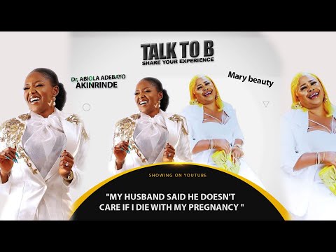 "MY HUSBAND SAID HE DOESN'T CARE IF I DIE WITH MY PREGNANCY" - TALK-TO-B (EPISODE 54)