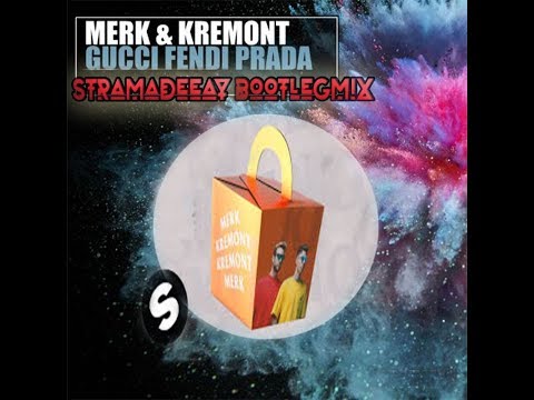 Merk & kremont Gucci Fendi Prada ( Stramadeejay - Bootlegmix )